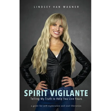 Spirit Vigilante: Telling My Truth to Help You Live Yours