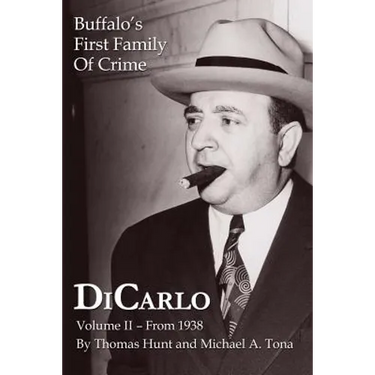 DiCarlo: Buffalo's First Family of Crime - Vol. II
