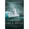 Through Fire and Water: HMS Ardent: The Forgotten Frigate of the Falklands