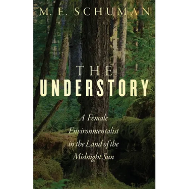The Understory: A Female Environmentalist in the Land of the Midnight Sun