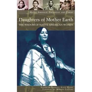 Daughters of Mother Earth: The Wisdom of Native American Women