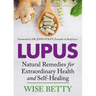 Lupus: Natural Remedies for Extraordinary Health and Self-Healing