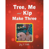 Tree, Me and Kip Make Three