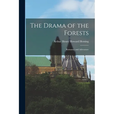 The Drama of the Forests: Romance and Adventure