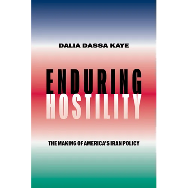 Enduring Hostility: The Making of America's Iran Policy