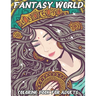 Fantasy World: Coloring Book For Adults Beautiful and Relaxing Colouring Book with Mythical Fantasy Creatures 74 Stress Relieving Designs Of Fairies,
