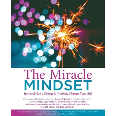 The Miracle Mindset.: Stories of How A Change in Thinking Changes Your Life!