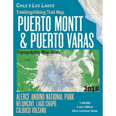 Trekking/Hiking Trail Map Puerto Montt & Puerto Varas Alerce Andino National Park Reloncavi, Lago Chapo, Calbuco Volcano Chile Los Lagos Topographic M