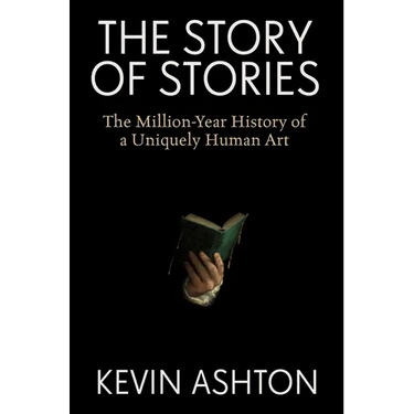 The Story of Stories: The Million-Year History of a Uniquely Human Art
