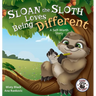 Sloan the Sloth Loves Being Different: A Self-Worth Story