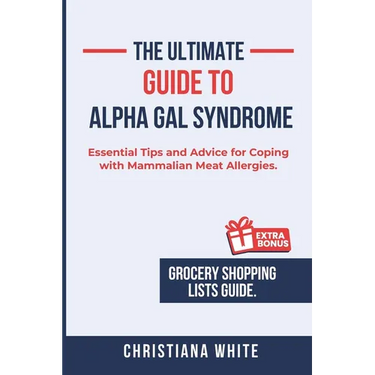The Ultimate Guide to Alpha Gal Syndrome: Essential Tips and Advice for Coping with Mammalian Meat Allergies.