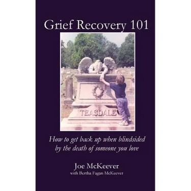 Grief Recovery 101: How to get back up when blindsided by the death of someone you love