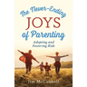 The Never-Ending Joys of Parenting: Adopting and Fostering Kids