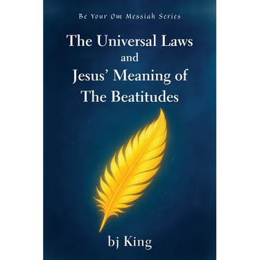 The Universal Laws and Jesus' Meaning of The Beatitudes