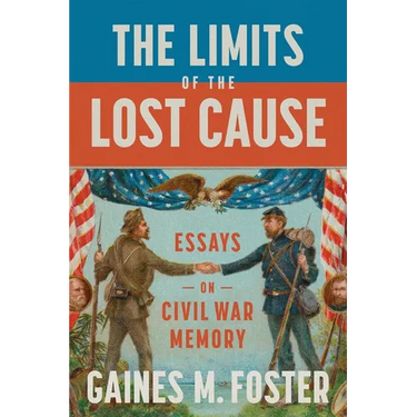 The Limits of the Lost Cause: Essays on Civil War Memory