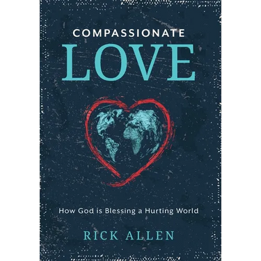 Compassionate Love: How God is Blessing a Hurting World