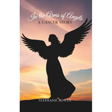 In the Arms of Angels: A Cancer Story