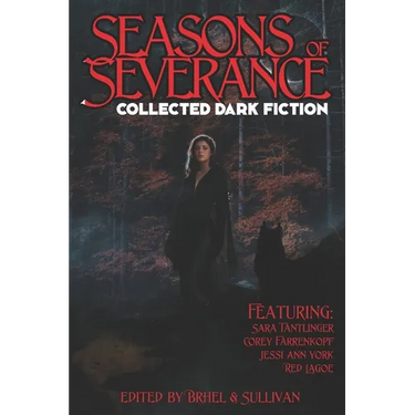 Seasons of Severance: Collected Dark Fiction
