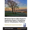 Windows Server 2012 Hyper-V: Deploying the Hyper-V Enterprise Server Virtualization Platform