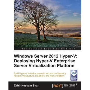 Windows Server 2012 Hyper-V: Deploying the Hyper-V Enterprise Server Virtualization Platform