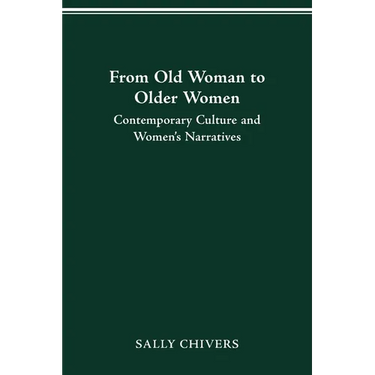 From Old Woman to Older Women: Contemporary Culture and Women's Narratives