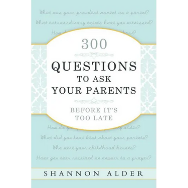 300 Questions to Ask Your Parents