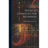 Physical Chemistry For Beginners