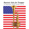 Patriotic Solos for Trumpet: 10 Patriotic Songs of the U.S.A.