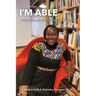 I'm Able: A Woman's Advice for Disability Change Agents