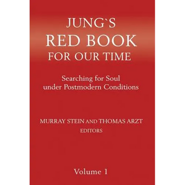 Jung`s Red Book For Our Time: Searching for Soul under Postmodern Conditions Volume 1