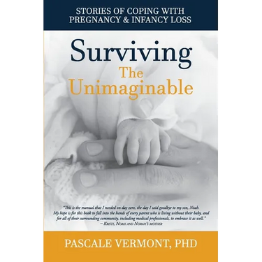 Surviving the Unimaginable: Stories of Coping with Pregnancy & Infancy Loss