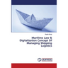 Maritime Law & Digitalization Concept Of Managing Shipping Logistics