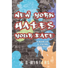 New York Hates Your Face: A Book of F#cking Essays