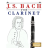 J. S. Bach for Clarinet: 10 Easy Themes for Clarinet Beginner Book