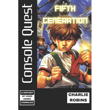 Console Quest: Fifth Generation: A History of Video Game Consoles