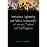 Institutional Engineering and Political Accountability in Indonesia, Thailand and the Philippines