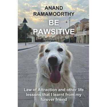 Be Pawsitive: Law of Attraction and other life lessons that I learnt from my furever friend