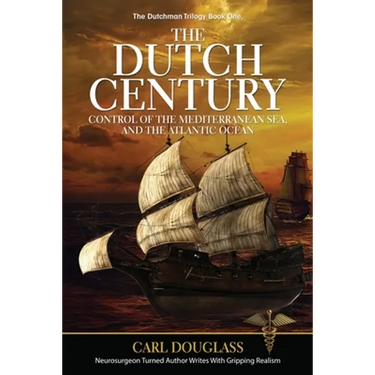 The Dutch Century: Control of the Mediterranean Sea, and the Atlantic Ocean