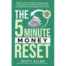 The 5-Minute Money Reset: Build Financial Confidence and Change Your Money Story-One 5-Minute Reset at a Time