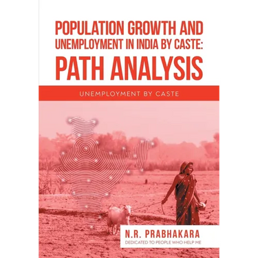 Population Growth and Unemployment in India By Caste: Path Analysis: Unemployment by Caste