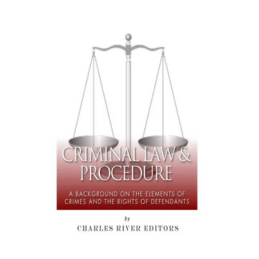 Criminal Law & Procedure: A Background on the Elements of Crimes and the Rights of Defendants