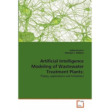Artificial Intelligence Modeling of Wastewater Treatment Plants