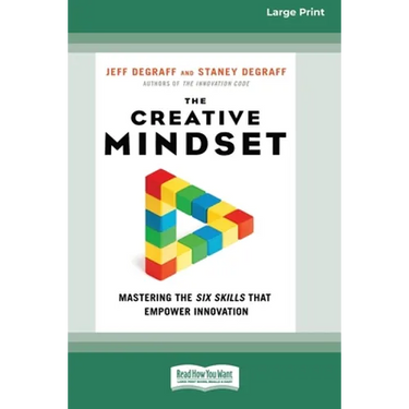 The Creative Mindset: Mastering the Six Skills That Empower Innovation (16pt Large Print Edition)