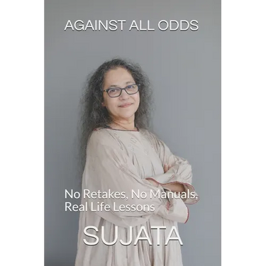 Against All Odds: No Retakes, No Manuals, Real life lessons