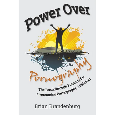 Power Over Pornography: The Breakthrough Formula for Overcoming Pornography Addiction