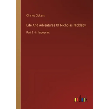 Life And Adventures Of Nicholas Nickleby: Part 2 - in large print