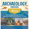 Archaeology for Kids - Africa - Top Archaeological Dig Sites and Discoveries Guide on Archaeological Artifacts 5th Grade Social Studies