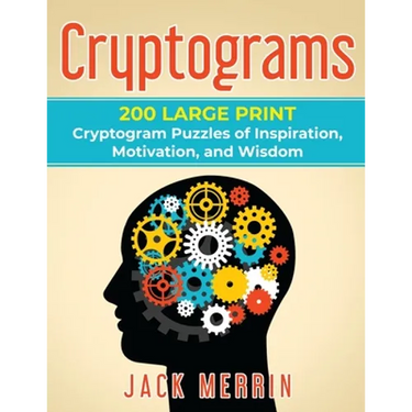 Cryptograms: 200 LARGE PRINT Cryptogram Puzzles of Inspiration, Motivation, and Wisdom
