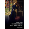 Time and Timelessness in Victorian Poetry