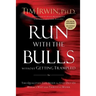 Run with the Bulls Without Getting Trampled: The Qualities You Need to Stay Out of Harm's Way and Thrive at Work